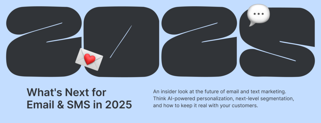 Header What's Next for Email & SMS in 2025 12 Header What's Next for Email & SMS in 2025 11